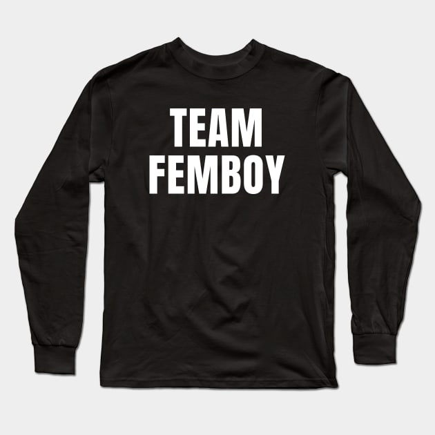 Team Femboy Long Sleeve T-Shirt by QCult